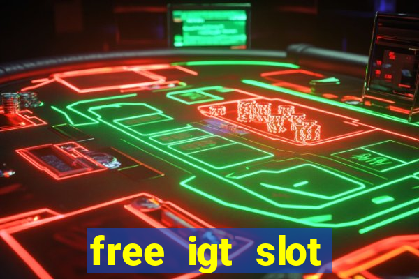 free igt slot games for fun