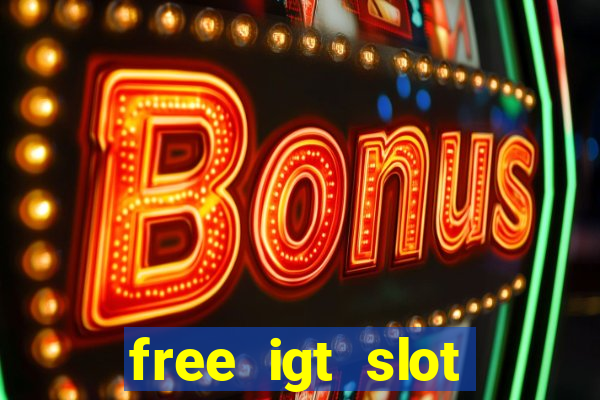 free igt slot games for fun