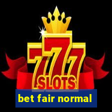 bet fair normal