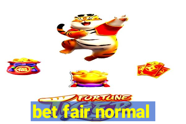 bet fair normal