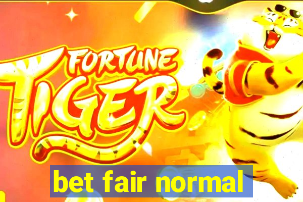 bet fair normal