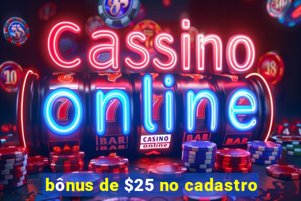 bônus de $25 no cadastro