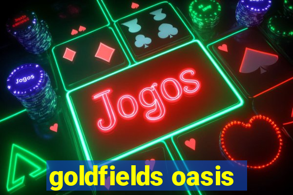 goldfields oasis