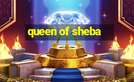 queen of sheba