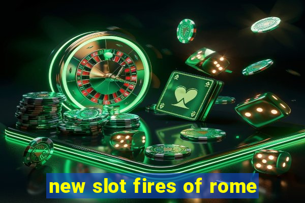 new slot fires of rome