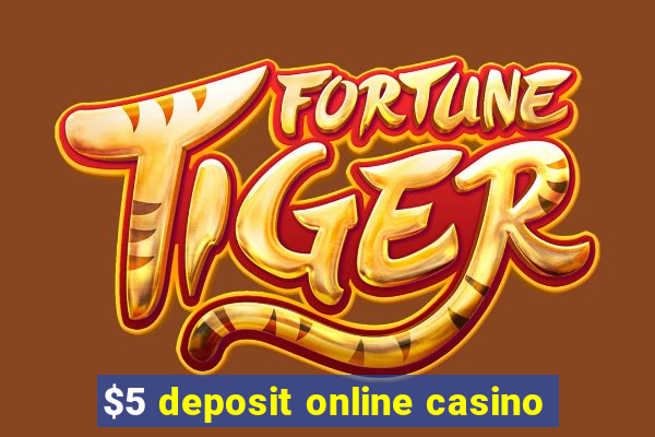 $5 deposit online casino