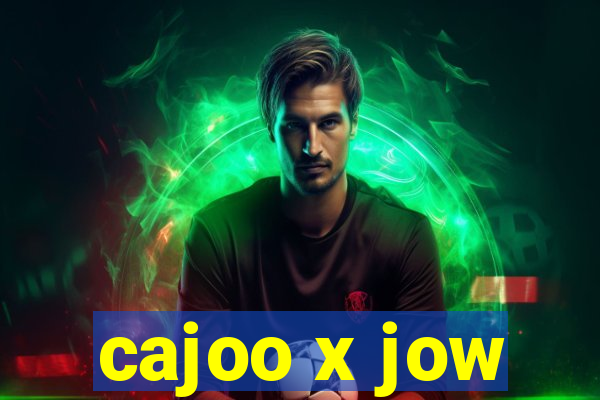 cajoo x jow