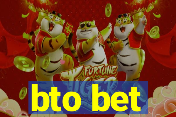 bto bet