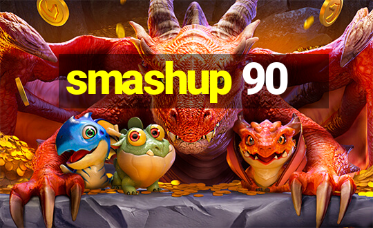 smashup 90