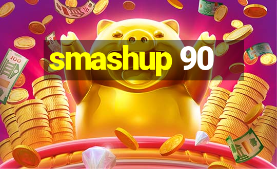 smashup 90