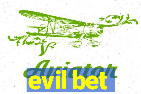 evil bet