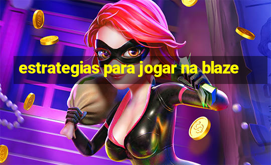 estrategias para jogar na blaze