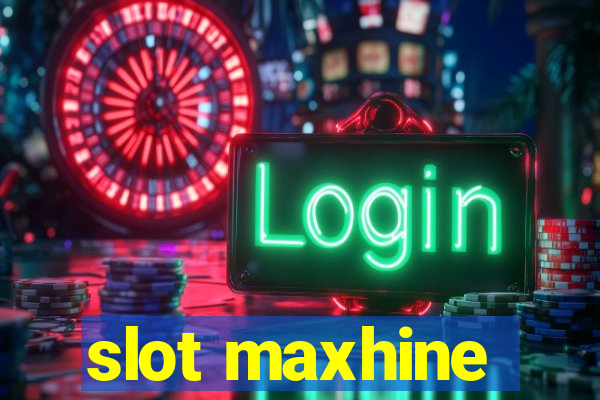 slot maxhine