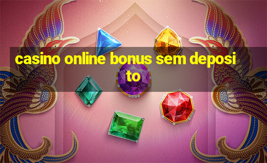 casino online bonus sem deposito