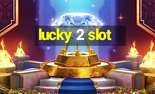 lucky 2 slot