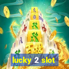 lucky 2 slot