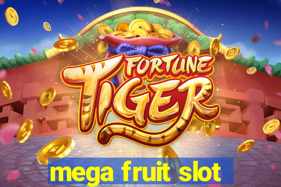 mega fruit slot