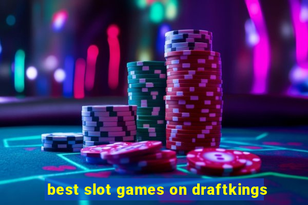 best slot games on draftkings