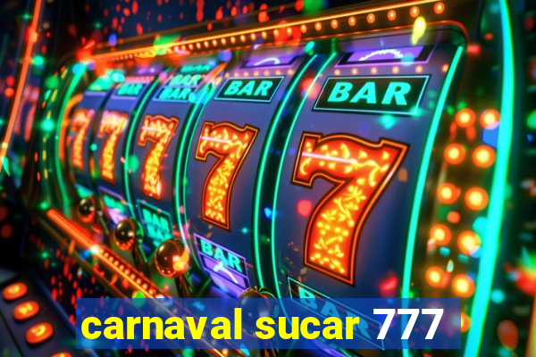 carnaval sucar 777