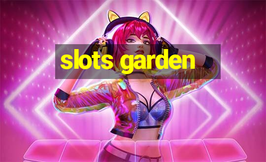 slots garden