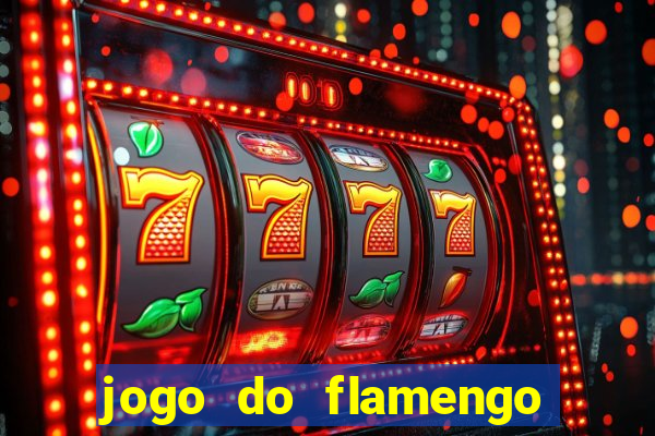 jogo do flamengo que hora