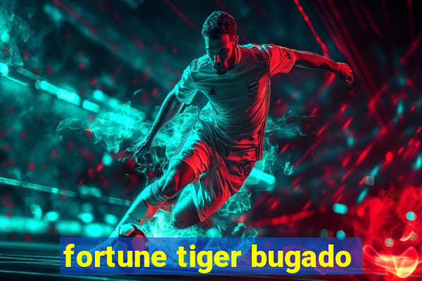 fortune tiger bugado