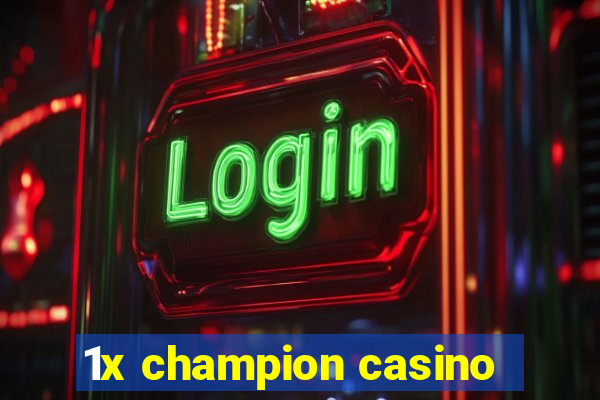 1x champion casino