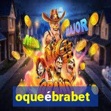 oqueébrabet