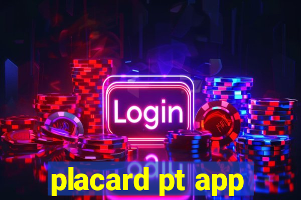 placard pt app