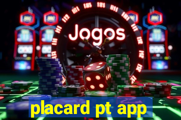 placard pt app