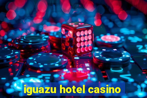 iguazu hotel casino