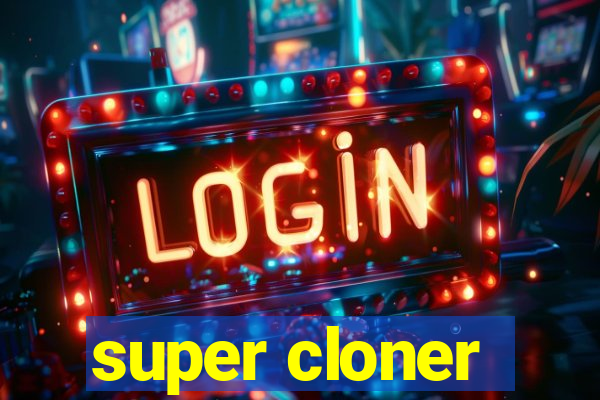 super cloner