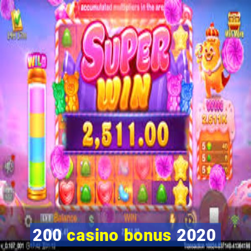 200 casino bonus 2020