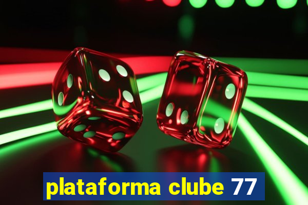 plataforma clube 77