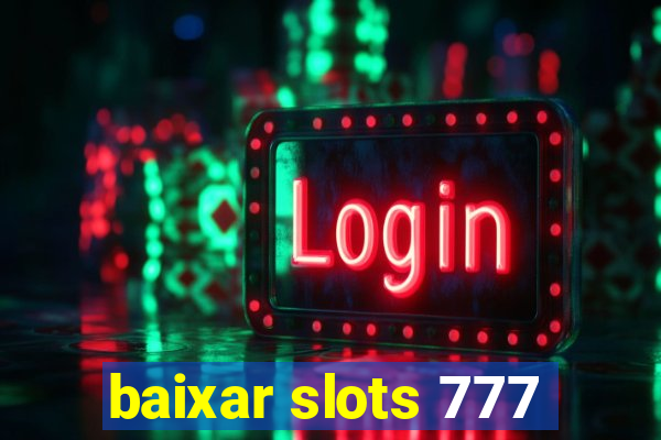 baixar slots 777