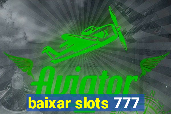 baixar slots 777