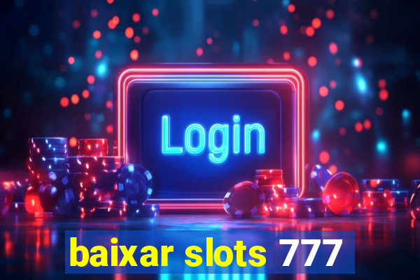 baixar slots 777