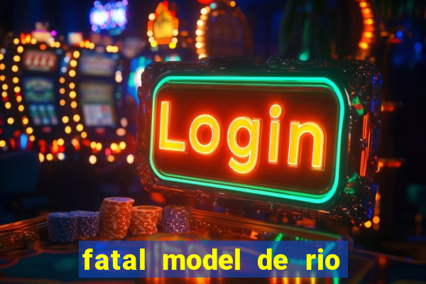 fatal model de rio claro sp