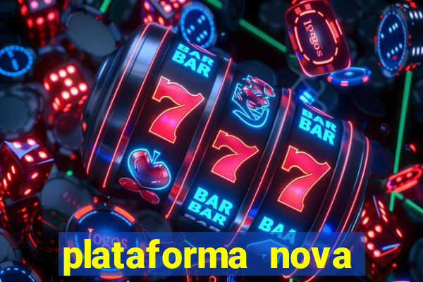 plataforma nova pagando bem