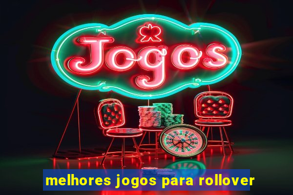 melhores jogos para rollover