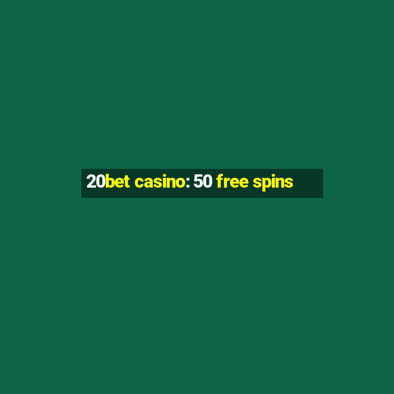 20bet casino: 50 free spins