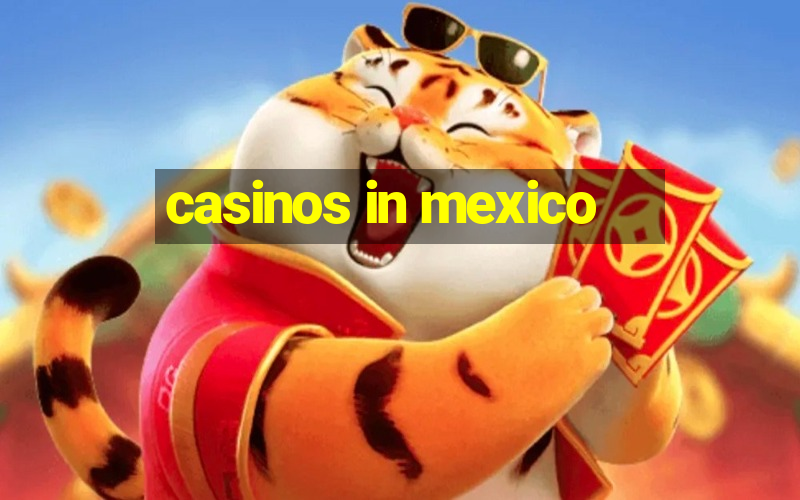 casinos in mexico