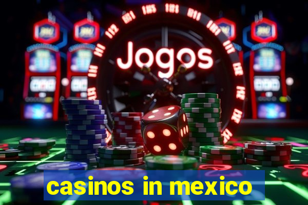 casinos in mexico