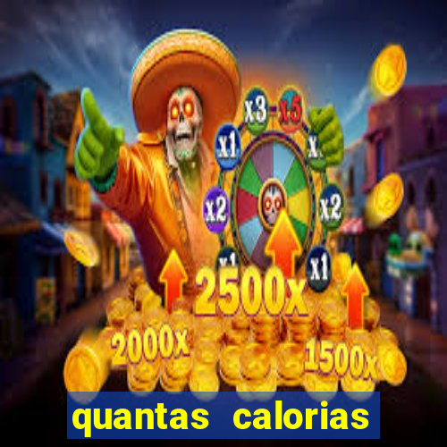 quantas calorias tem um xeque mate