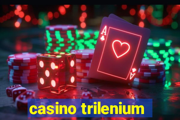 casino trilenium