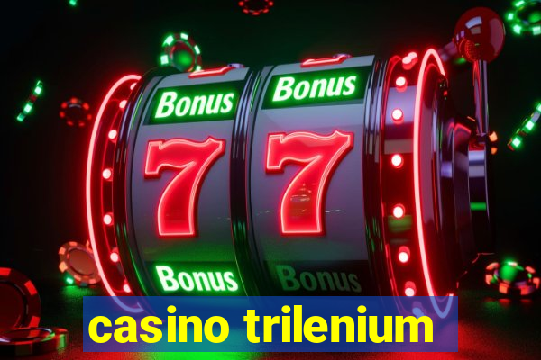 casino trilenium