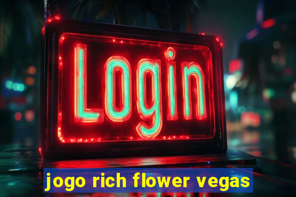 jogo rich flower vegas