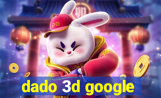 dado 3d google