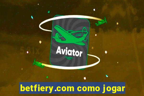 betfiery.com como jogar