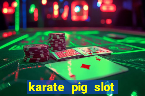 karate pig slot free play